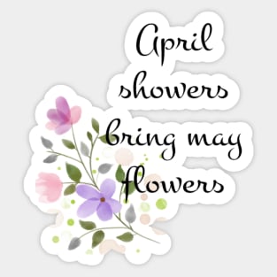 April showers bring may flowers Sticker